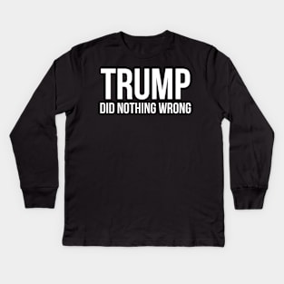 donald trump did nothing wrong Kids Long Sleeve T-Shirt